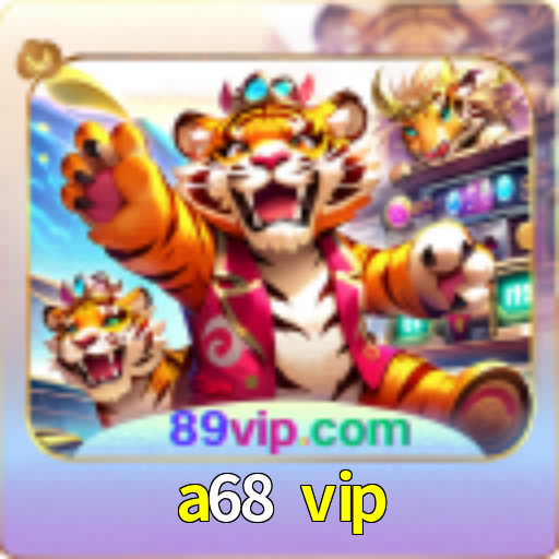  a68 vip